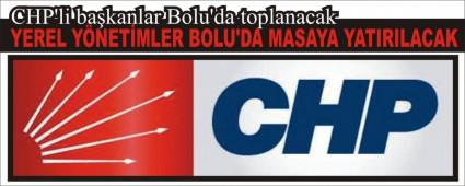 CHP\'li ba�kanlar Bolu\'da toplanacak