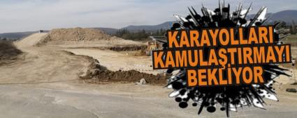 KARAYOLLARI KAMULA�TIRMAYI BEKL�YOR