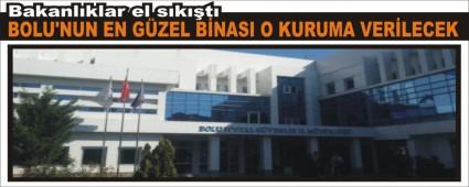 BOLU\'NUN EN G�ZEL B�NASI O KURUMA VER�LECEK