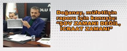 Do�anay, m�fetti�in bor� raporu i�in konu�tu