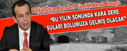 Ba�kan �zcan Kara Dere T�neli Hakk�nda Konu�tu