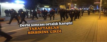 Derbi sonras� ortal�k kar��t�!