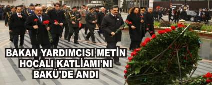 BAKAN YARDIMCISI MET�N HOCALI KATL�AMI\'NI BAK�\'DE ANDI