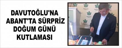 DAVUTO�LU\'NA ABANT\'TA S�RPR�Z DO�UM G�N� KUTLAMASI