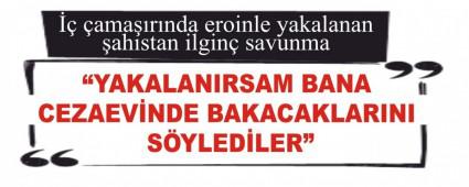 �� �ama��r�nda eroinle yakalanan �ah�stan ilgin� savunma