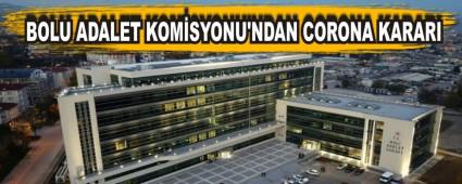 BOLU ADALET KOM�SYONU\'NDAN CORONA KARARI