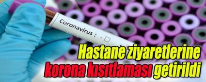 Hastane ziyaretlerine korona k�s�tlamas� getirildi