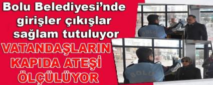 Bolu Belediyesi\'nde giri�ler ��k��lar sa�lam tutuluyor