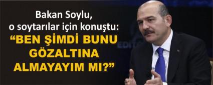 Bakan Soylu, o soytar�lar i�in konu�tu