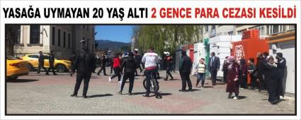 YASA�A UYMAYAN 20 YA� ALTI 2 GENCE PARA CEZASI KES�LD�