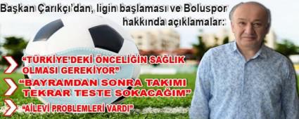 Ba�kan �ar�k��\'dan, ligin ba�lamas� ve Boluspor hakk�nda a��klamalar