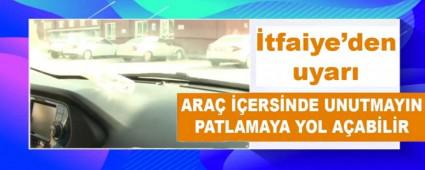 ARA� ��ERS�NDE UNUTMAYIN PATLAMAYA YOL A�AB�L�R