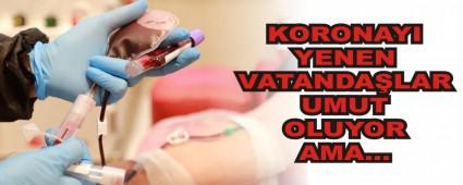 KORONAYI YENEN VATANDA�LAR UMUT OLUYOR AMA�