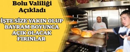 ��TE S�ZE YAKIN OLAN VE BAYRAM BOYUNCA A�IK OLACAK FIRINLAR