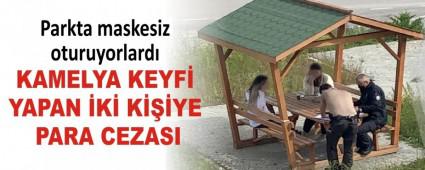 KAMELYA KEYF� YAPAN �K� K���YE PARA CEZASI
