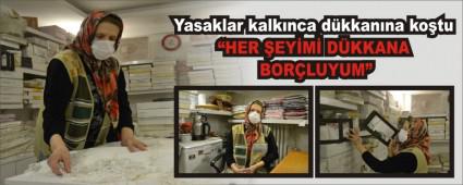 Yasaklar kalk�nca d�kkan�na ko�tu
