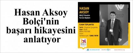 Hasan Aksoy Bol�i\'nin ba�ar� hikayesini anlat�yor