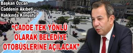 Ba�kan �zcan Caddenin Ak�beti Hakk�nda Konu�tu