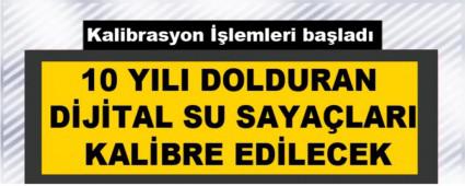 10 YILI DOLDURAN D�J�TAL SU SAYA�LARI KAL�BRE ED�LECEK