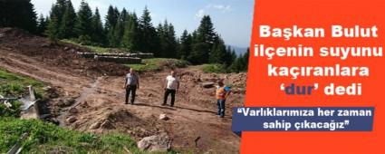 Ba�kan Bulut il�enin suyunu ka��ranlara �dur\' dedi