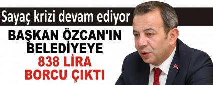 BA�KAN �ZCAN\'IN BELED�YEYE 838 L�RA BORCU �IKTI