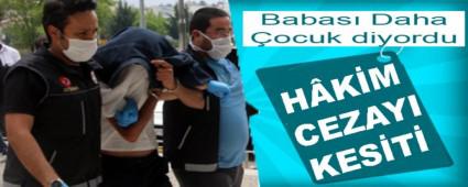 Babas� Daha �ocuk diyordu H�K�M CEZAYI KES�T�
