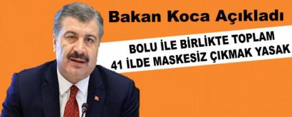 BOLU �LE B�RL�KTE TOPLAM 41 �LDE MASKES�Z �IKMAK YASAK  