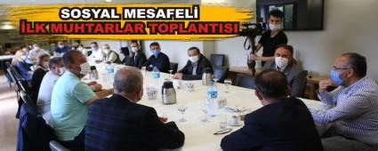 SOSYAL MESAFEL� �LK MUHTARLAR TOPLANTISI