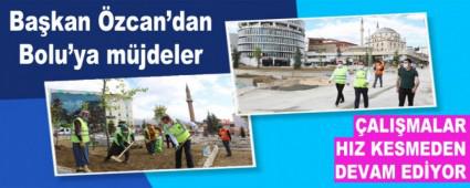 Ba�kan �zcan\'dan Bolu\'ya m�jdeler