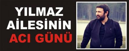 YILMAZ A�LES�N�N ACI G�N�