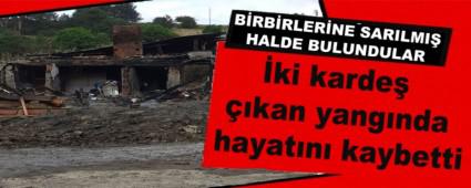 �ki karde� ��kan yang�nda hayat�n� kaybetti