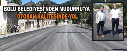 BOLU BELED�YES�\'NDEN MUDURNU\'YA OTOBAN KAL�TES�NDE YOL