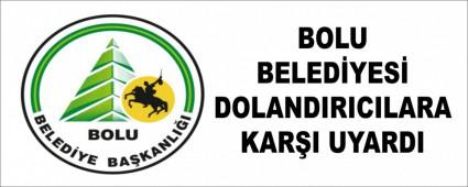 BOLU BELED�YES� DOLANDIRICILARA KAR�I UYARDI