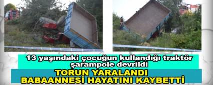 13 ya��ndaki �ocu�un kulland��� trakt�r �arampole devrildi