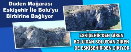 D�den Ma�aras� Eski�ehir �le Bolu\'yu Birbirine Ba�l�yor