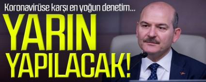 BUG�NE KADARK� EN KAPSAMLI DENET�M BA�LIYOR