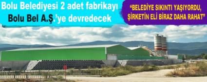 Bolu Belediyesi 2 adet fabrikay� Bolu Bel A.�.\'ye devredecek