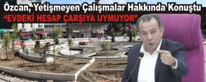 �zcan, Yeti�meyen �al��malar Hakk�nda Konu�tu