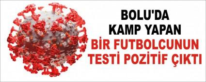 BOLU\'DA KAMP YAPAN B�R FUTBOLCUNUN TEST� POZ�T�F �IKTI