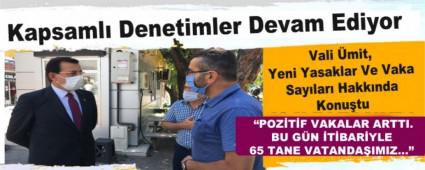 Vali �mit, Yeni Yasaklar Ve Vaka Say�lar� Hakk�nda Konu�tu