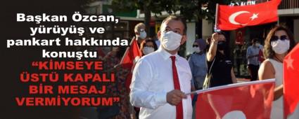 Ba�kan �zcan, y�r�y�� ve pankart hakk�nda konu�tu