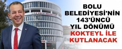 BOLU BELED�YES�\'N�N 143\'�NC� YIL D�N�M� KOKTEYL �LE KUTLANACAK