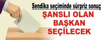 Sendika se�iminde s�rpriz sonu�
