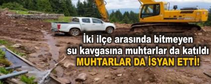 �ki il�e aras�nda bitmeyen su kavgas�na muhtarlar da kat�ld�