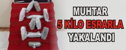 MUHTAR 5 K�LO ESRARLA YAKALANDI