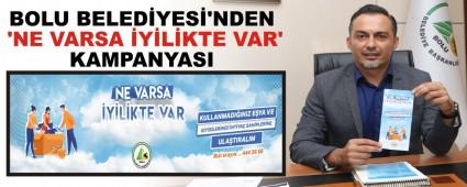 BOLU BELED�YES�\'NDEN �NE VARSA �Y�L�KTE VAR\' KAMPANYASI