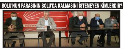 BOLU\'NUN PARASININ BOLU\'DA KALMASINI �STEMEYEN K�MLERD�R?