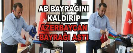 AB BAYRA�INI KALDIRIP AZERBAYCAN BAYRA�I ASTI