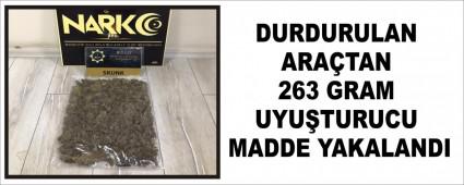 DURDURULAN ARA�TAN 263 GRAM UYU�TURUCU MADDE YAKALANDI