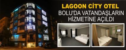 LAGOON C�TY OTEL BOLU\'DA VATANDA�LARIN H�ZMET�NE A�ILDI